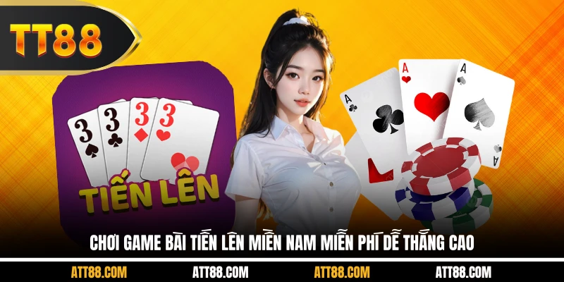 Chơi Game Bài Tiến Lên Miền Nam Miễn Phí