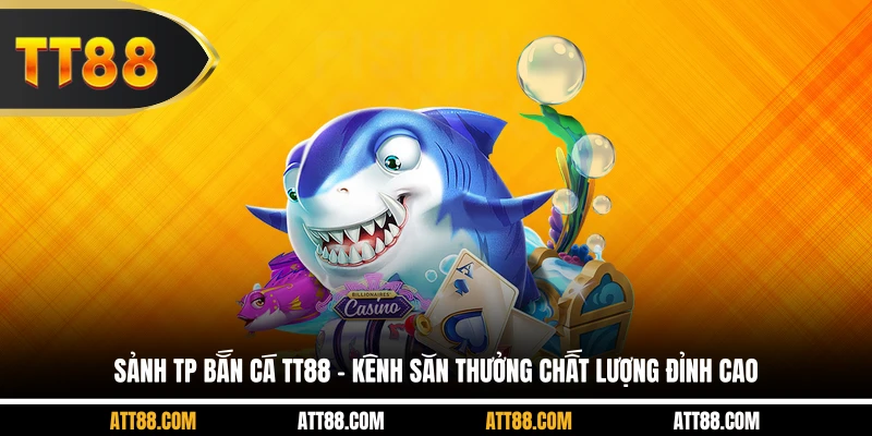 Sảnh TP Bắn Cá TT88